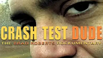 Watch and Download Crash Test Dude: The Brad Roberts Rockumentary 1