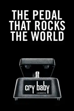 Watch and Download Cry Baby: The Pedal that Rocks the World