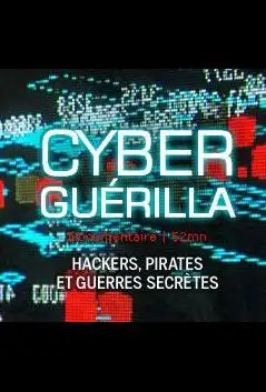 Watch and Download Cyber Guérilla: Hackers, pirates et guerres secrètes 2