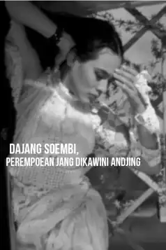 Watch and Download Dajang Soembi, the Woman Who Was Married to a Dog