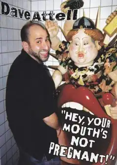 Watch and Download Dave Attell: Hey, Your Mouth’s Not Pregnant!