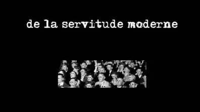 Watch and Download De la servitude moderne 1