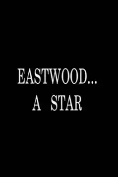 Watch and Download Eastwood… A Star