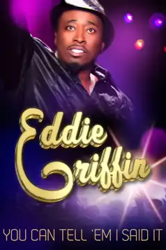 Watch and Download Eddie Griffin: You Can Tell ‘Em I Said It