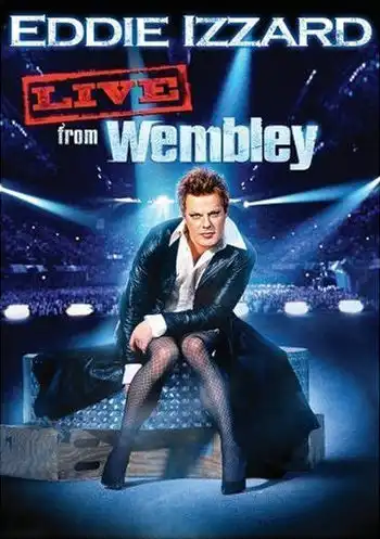 Watch and Download Eddie Izzard: Live from Wembley 1