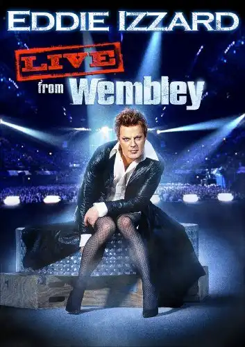 Watch and Download Eddie Izzard: Live from Wembley 2