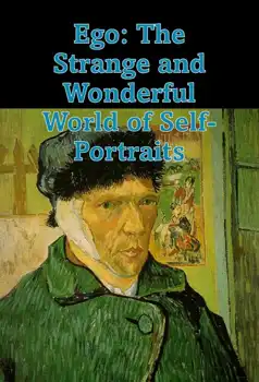 Watch and Download Ego: The Strange and Wonderful World of Self-Portraits