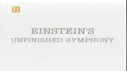 Watch and Download Einstein's Unfinished Symphony 2