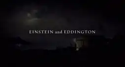 Watch and Download Einstein and Eddington 6