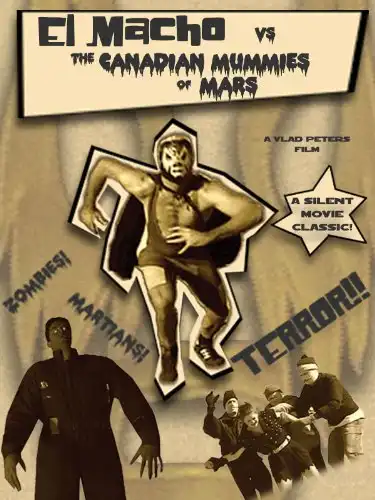 Watch and Download El Macho vs. the Canadian Mummies of Mars 1