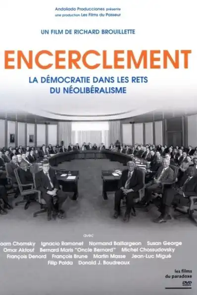 Watch and Download Encirclement - Neo-Liberalism Ensnares Democracy 2