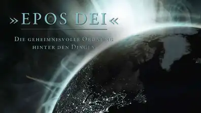 Watch and Download Epos Dei - Die geheimnisvolle Ordnung hinter den Dingen 1