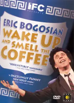 Watch and Download Eric Bogosian: Wake Up and Smell the Coffee