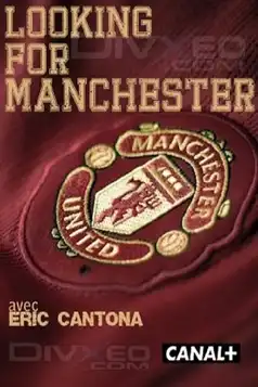 Watch and Download Eric Cantona: Looking For Manchester