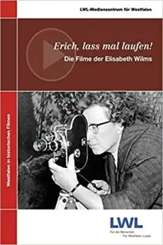 Watch and Download Erich, lass mal laufen!: Die Filme der Elisabeth Wilms