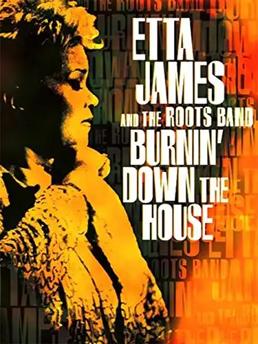 Watch and Download Etta James And The Roots Band: Burnin' Down The House 1