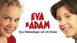 Watch and Download Eva & Adam - Fyra födelsedagar och ett fiasko 2