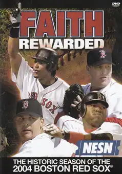 Watch and Download Faith Rewarded: The Historic Season of the 2004 Boston Red Sox