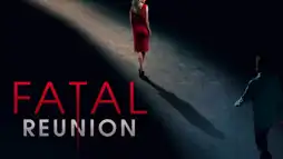 Watch and Download Fatal Reunion 1