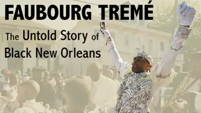 Watch and Download Faubourg Tremé: The Untold Story of Black New Orleans 1