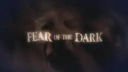 Watch and Download Fear of the Dark 13