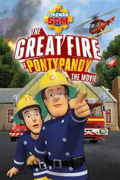 Watch and Download Fireman Sam: The Great Fire of Pontypandy