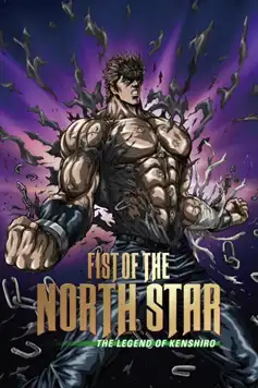 Watch and Download Fist of the North Star: The Legend of Kenshiro