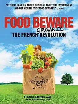 Watch and Download Food Beware: The French Organic Revolution 1