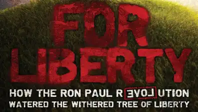 Watch and Download For Liberty: How the Ron Paul Revolution Watered the Withered Tree of Liberty 1