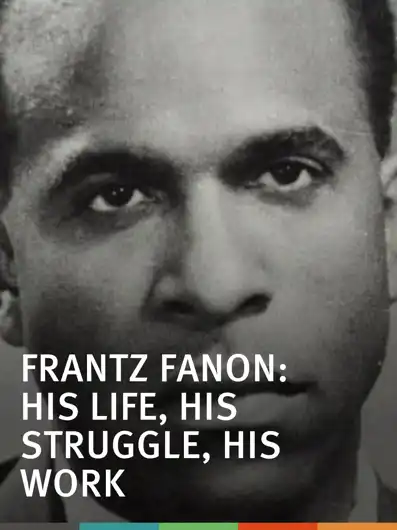 Watch and Download Frantz Fanon: His Life, His Struggle, His Work 5