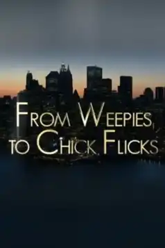 Watch and Download From Weepies to Chick Flicks