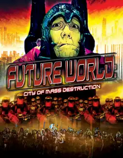 Watch and Download Future World: City of Mass Destruction 2