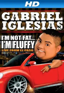 Watch and Download Gabriel Iglesias: I'm Not Fat... I'm Fluffy 4