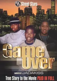 Watch and Download Game Over: The True Story to the movie Paid In Full