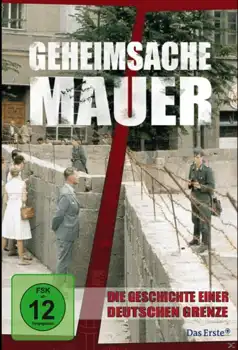 Watch and Download Geheimsache Mauer – Die Geschichte einer deutschen Grenze