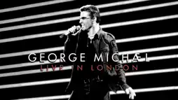 Watch and Download George Michael: Live in London 2