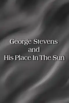 Watch and Download George Stevens and His Place In The Sun