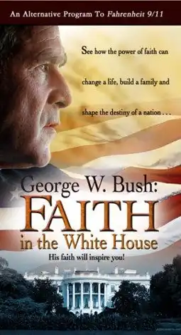 Watch and Download George W. Bush: Faith in the White House 2