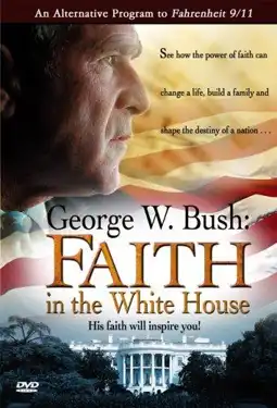 Watch and Download George W. Bush: Faith in the White House 3