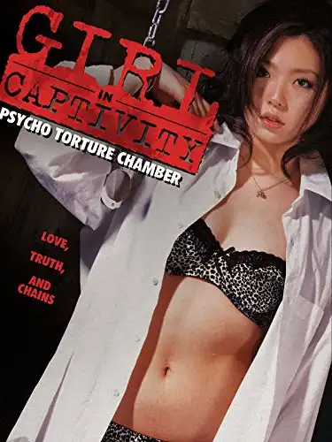 Watch and Download Girl In Captivity: Psycho Torture Chamber 2