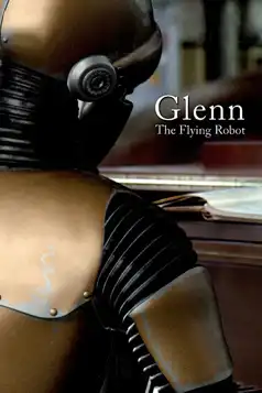 Watch and Download Glenn, the Flying Robot