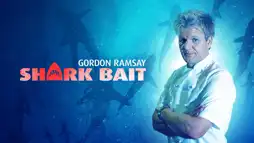 Watch and Download Gordon Ramsay: Shark Bait 2