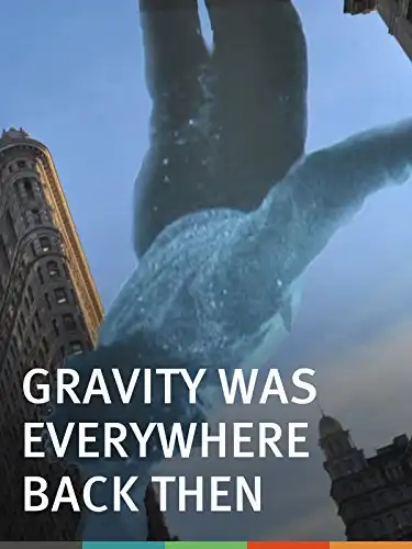 Watch and Download Gravity Was Everywhere Back Then 2