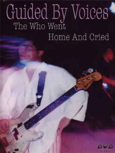 Watch and Download Guided By Voices: The Who Went Home and Cried 1