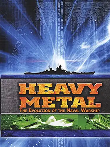 Watch and Download Heavy Metal: The Evolution of the Naval Warship 1