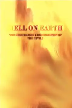 Watch and Download Hell on Earth: The Desecration & Resurrection of The Devils