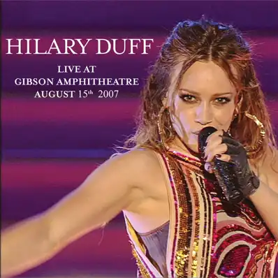 Watch and Download Hilary Duff: Live at Gibson Amphitheatre 2