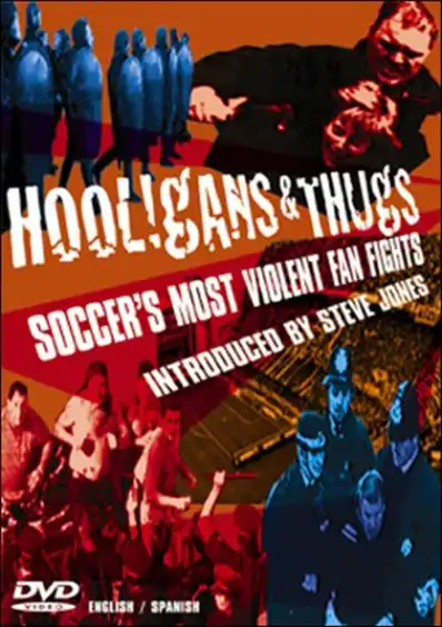 Watch and Download Hooligans & Thugs: Soccer's Most Violent Fan Fights 2