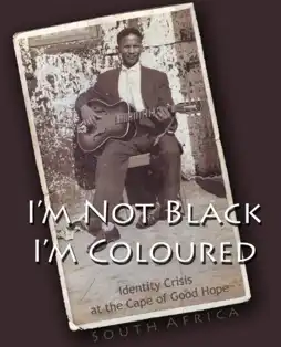 Watch and Download I'm Not Black, I'm Coloured: Identity Crisis at the Cape of Good Hope 3