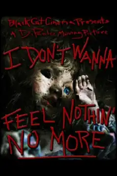 Watch and Download I Don’t Wanna Feel Nothin’ No More